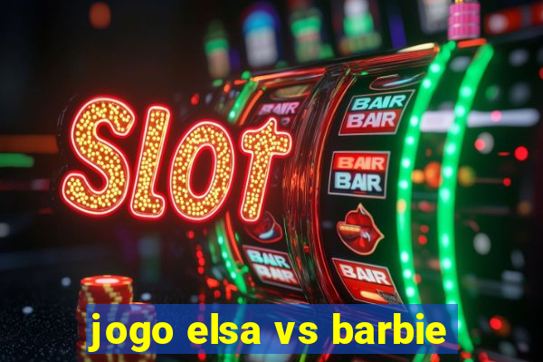 jogo elsa vs barbie